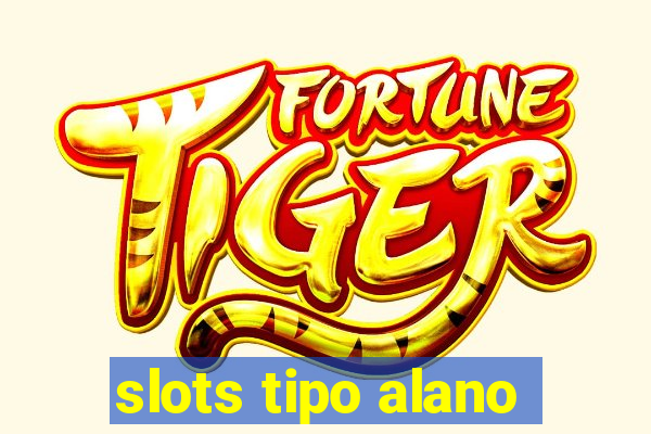 slots tipo alano